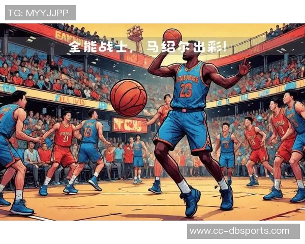 马绍尔全能发挥8投5中贡献13分3篮板4助攻3抢断助力球队胜利
