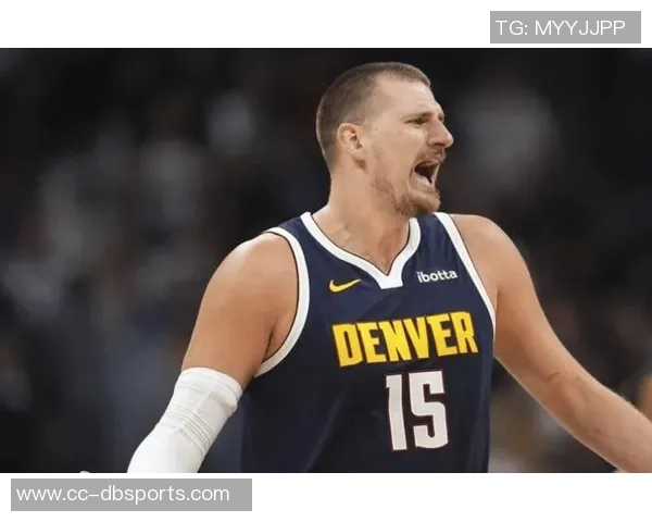 约基奇分享心态转变不再抱怨裁判专注比赛状态提升 约基奇分享心态转变不再抱怨裁判专注比赛状态提升